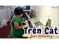 Trên Cát organ | Phương Băng | Lớp nhạc Giáng Sol Quận 12